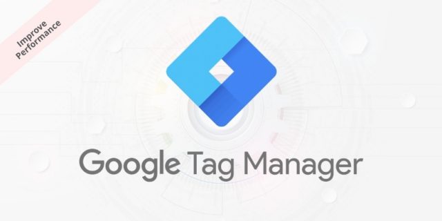 Google-Tag-Manager-To-Improve-Site-Performance Google Tag Manager to Improve Performance