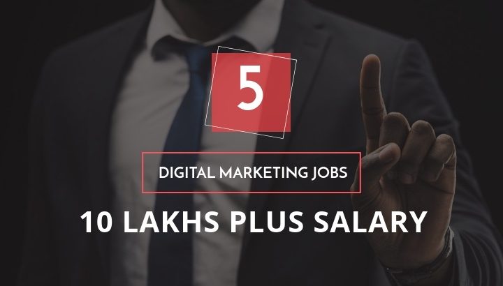 5 Hot Digital Marketing Jobs With 10 Lakh Plus Salary Package