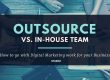 Outsource Digital Marketing Services or In House Team