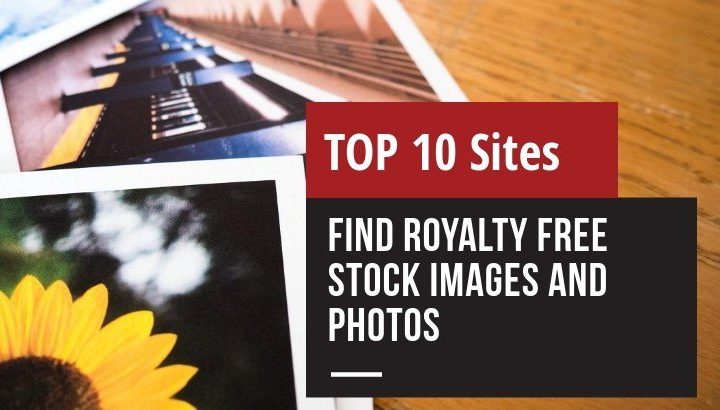 Top 10 Places to Find Royalty Free Stock Images and Photos