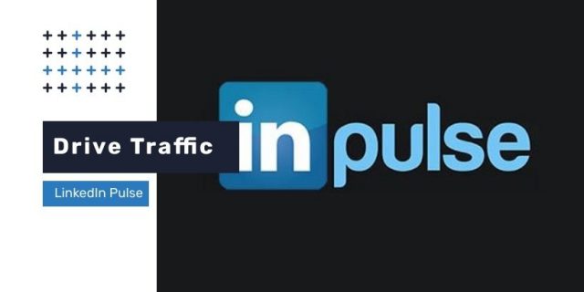 Publish Content on Linkedin Pulse to Drive Traffic