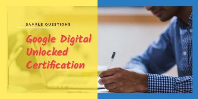 Google Digital Unlocked Certification 2019 with Answers Google Digital Unlocked Certification 2019 with Answers