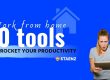 tools to boost productivity lockdown work from home
