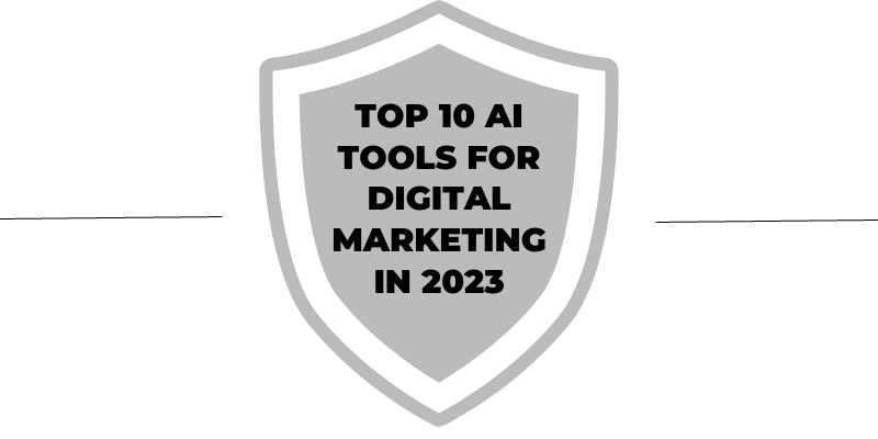 Top 10 AI Tools for Digital Marketing in 2023